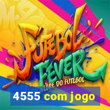 4555 com jogo